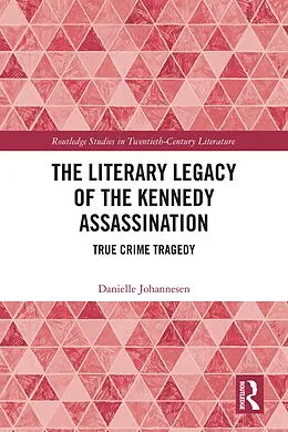 E-Book (epub) The Literary Legacy of the Kennedy Assassination von Danielle Johannesen