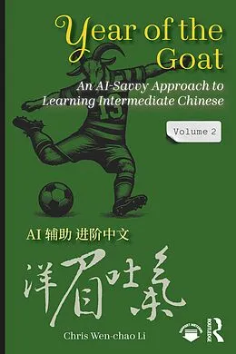 E-Book (epub) Year of the Goat: An AI-Savvy Approach to Learning Intermediate Chinese von Chris Wen-Chao Li