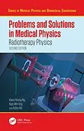 E-Book (epub) Problems and Solutions in Medical Physics von Kwan Hoong Ng, Ngie Min Ung, Robin Hill