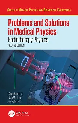 E-Book (epub) Problems and Solutions in Medical Physics von Kwan Hoong Ng, Ngie Min Ung, Robin Hill