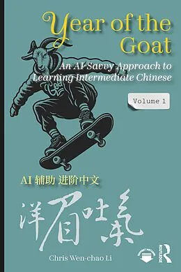 E-Book (epub) Year of the Goat: An AI-Savvy Approach to Learning Intermediate Chinese von Chris Wen-Chao Li