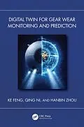 E-Book (pdf) Digital Twin for Gear Wear Monitoring and Prediction von Ke Feng, Qing Ni, Hanbin Zhou
