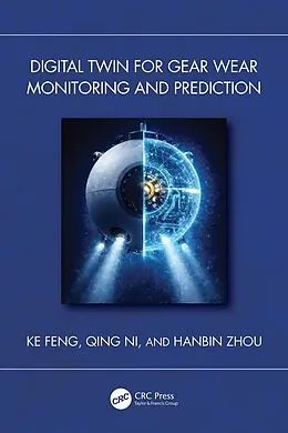 E-Book (pdf) Digital Twin for Gear Wear Monitoring and Prediction von Ke Feng, Qing Ni, Hanbin Zhou