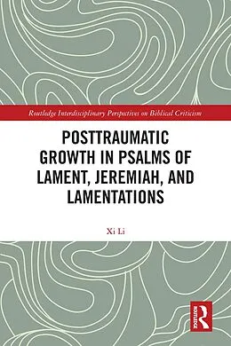 E-Book (pdf) Posttraumatic Growth in Psalms of Lament, Jeremiah, and Lamentations von Xi Li