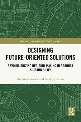 ePUB Designing Future-Oriented Solutions von Dominika Siwiec, Andrzej Pacana