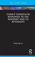 E-Book (pdf) China's Vernacular Responses to the Pandemic and Its Aftermath von Tianyang Liu