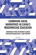 E-Book (epub) Examining Local Narratives in China's Modernizing Education von Yun Liu