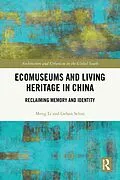 PDF Ecomuseums and Living Heritage in China von Meng Li, Gehan Selim