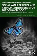 E-Book (pdf) Social Work Practice and Artificial Intelligence for the Common Good von Othelia Eunkyoung Lee, Moon Sun Song