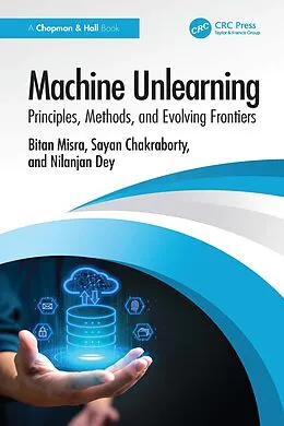E-Book (epub) Machine Unlearning von Bitan Misra, Sayan Chakraborty, Nilanjan Dey