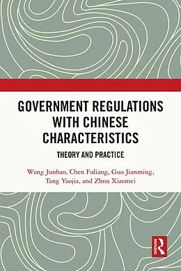 E-Book (pdf) Government Regulations with Chinese Characteristics von Wang Junhao, Chen Fuliang, Guo Jianming