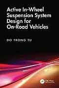 E-Book (pdf) Active In-Wheel Suspension System Design for On-Road Vehicles von Do Trong Tu