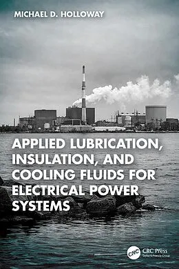 E-Book (pdf) Applied Lubrication, Insulation, and Cooling Fluids for Electrical Power Systems von Michael D. Holloway