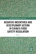 E-Book (pdf) Negative Incentives and Disciplinary Action in China's Food Safety Regulation von Jia Liu