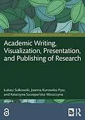 E-Book (epub) Academic Writing, Visualization, Presentation, and Publishing of Research von Lukasz Sulkowski, Joanna Kurowska-Pysz, Katarzyna Szczepanska-Woszczyna