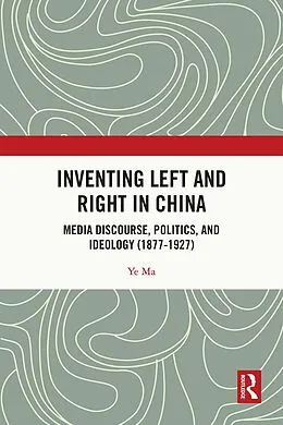 E-Book (epub) Inventing Left and Right in China von Ye Ma