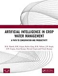E-Book (pdf) Artificial Intelligence in Crop Water Management von R. K. Naresh, R. K. Gupta, Rajbir Garg