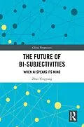 E-Book (pdf) The Future of Bi-Subjectivities von Zhao Tingyang