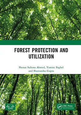 E-Book (pdf) Forest Protection and Utilization von Shenaz Sultana Ahmed, Yamini Baghel, Sheetanshu Gupta
