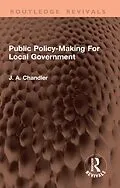E-Book (epub) Public Policy-Making For Local Government von J. A. Chandler