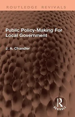 E-Book (epub) Public Policy-Making For Local Government von J. A. Chandler