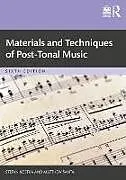 Kartonierter Einband Materials and Techniques of Post-Tonal Music von Stefan Kostka, Matthew Santa