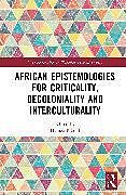 Livre Relié African Epistemologies for Criticality, Decoloniality and Interculturality de 