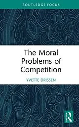 Fester Einband The Moral Problems of Competition von Yvette issen