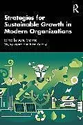 Kartonierter Einband Strategies for Sustainable Growth in Modern Organizations von Ashu (Nmims University, India) Vohra, Veen Sharma