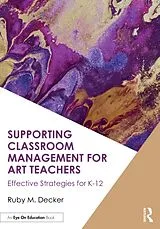 Kartonierter Einband Supporting Classroom Management for Art Teachers von Ruby M. Decker