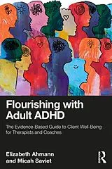 Kartonierter Einband Flourishing with Adult ADHD von Elizabeth Ahmann, Micah Saviet