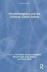 Fester Einband Neurodivergence and the Criminal Justice System von Tom Dehaghani, Roxanna Gavin, Blanaid (Univ Smith