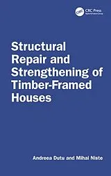 Fester Einband Structural Repair and Strengthening of Timber-Framed Houses von Andreea Dutu, Mihai Niste