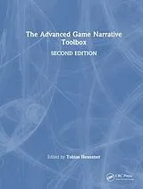 Fester Einband The Advanced Game Narrative Toolbox von Tobias (Principle Translations and Inter Heussner