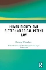Fester Einband Human Dignity and Biotechnological Patent Law von Marianne Walsh Fryer
