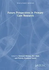 Fester Einband Future Perspectives in Primary Care Research von Mehmet Mash, Bob Goodyear-Smith, Felicity Akman