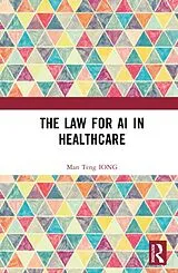 Fester Einband The Law for AI in Healthcare von Man Teng IONG