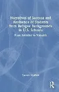 Fester Einband Narratives of Success and Resilience of Students from Refugee Backgrounds in U.S. Schools von Yacoub Aljaffery