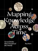 Kartonierter Einband Mapping Knowledge Across Time von Kahn Paul