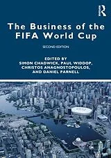 Kartonierter Einband The Business of the FIFA World Cup von Simon (Emlyon Business School, China) Wi Chadwick