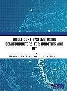 Fester Einband Intelligent Systems Using Semiconductors for Robotics and IoT von Dinesh Bansal, Payal Dutta, Ritam Sharma, M Goyal