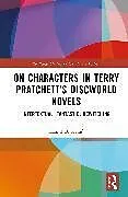Fester Einband On Characters in Terry Pratchetts Discworld Novels von Kamil B. Kara