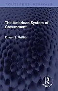 E-Book (epub) The American System of Government von Ernest S. Griffith