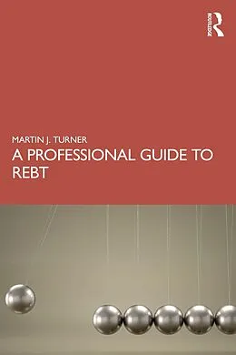 E-Book (pdf) A Professional Guide to REBT von Martin J. Turner