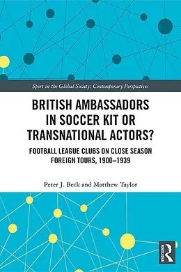 E-Book (epub) British Ambassadors in Soccer Kit or Transnational Actors? von Peter J. Beck, Matthew Taylor