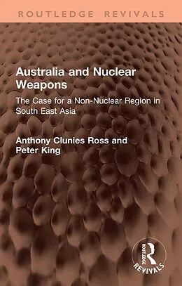 E-Book (epub) Australia and Nuclear Weapons von Anthony Clunies Ross, Peter King
