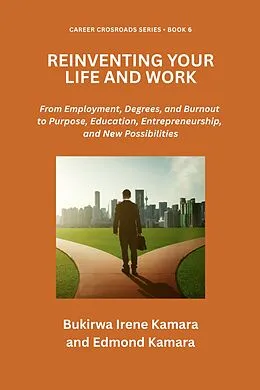E-Book (epub) REINVENTING YOUR LIFE AND WORK von Bukirwa Irene Kamara and Edmond Kamara