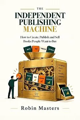 E-Book (epub) The Independent Publishing Machine von Robin Masters