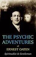 E-Book (epub) The Psychic Adventures of Ernest Oaten: Spiritualist & Gentleman von Ernest Oaten, K. Jackson-Barnes