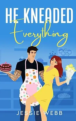 E-Book (epub) He Kneaded Everything von Jessica Jayne Webb